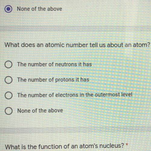 What does an atomic number tell us about an atom?

1. The number of neutrons it has
2. The number