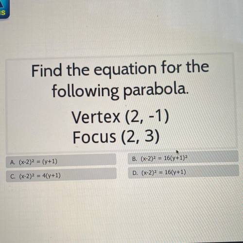 Find the equation for the
following parabola.
Vertex (2, -1)
Focus (2, 3)