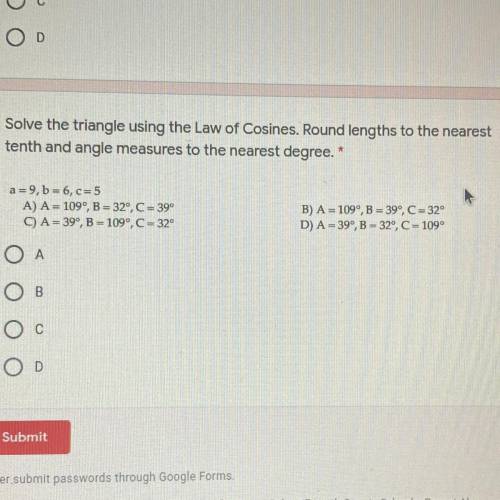 Solve the triangle using the Law of Cosines. Round lengths to the nearest

tenth and angle measure
