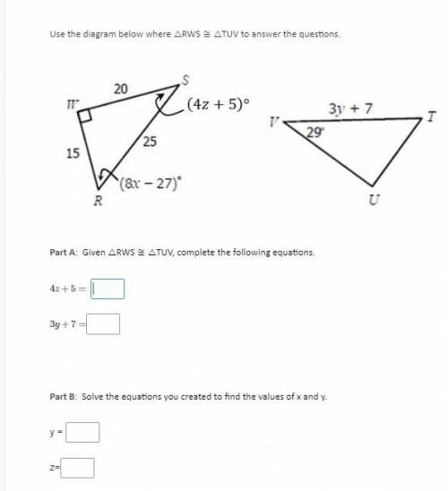 Use the diagram below where △RWS ≅ △TUV to answer the questions.

Part A: Given △RWS ≅ △TUV, compl