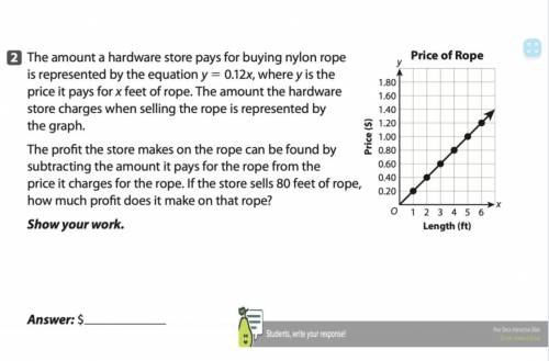 The amount a hardware store pays for buying nylon rope is represented by the equation y = 0.12x , w