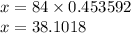 x = 84 \times 0.453592 \\ x = 38.1018