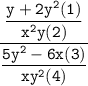 \tt{\dfrac{\dfrac{y + 2y^2 (1)}{x^2 y (2)}}{\dfrac{5y^2 - 6x (3) }{xy^2 (4)}}}