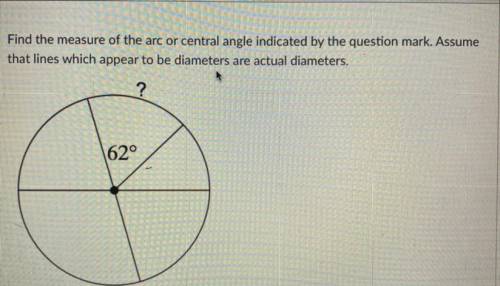 Find the measure of the arc or central angle indicated by the question mark. Assume that lines whic