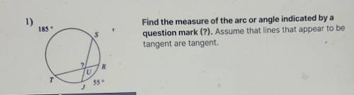 1) 1Find the measure of the arc or angle indicated by a question mark (?). Assume that lines that a