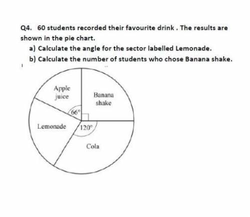 60 students recorded their favourite drink. The results are shown in the pie chart.

a) Calculate