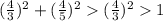 (\frac{4}{3})^2 + (\frac{4}{5})^2  (\frac{4}{3})^2  1