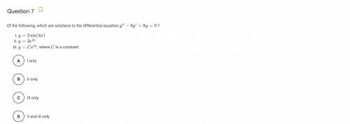 Of the following, which are solutions to the differential equation y′′−6y′+8y=0 ?

y=2sin(4x)
y=3e