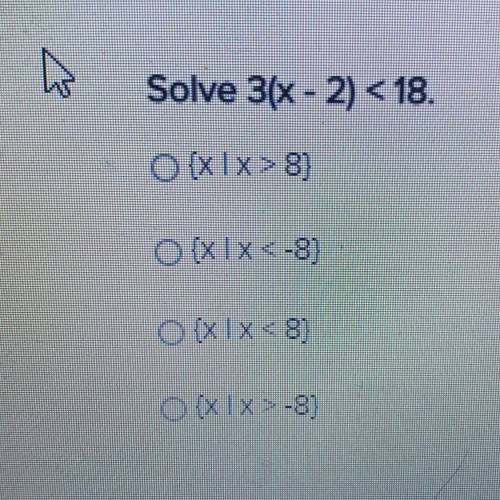 Solve 3(x - 2) < 18.