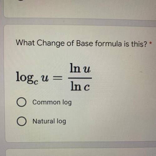 What Change of Base formula is this? *

In u
log.
u
Inc
Common log
Natural log