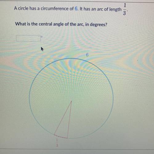 1

A circle has a circumference of 6. It has an arc of length
3
What is the central angle of the a