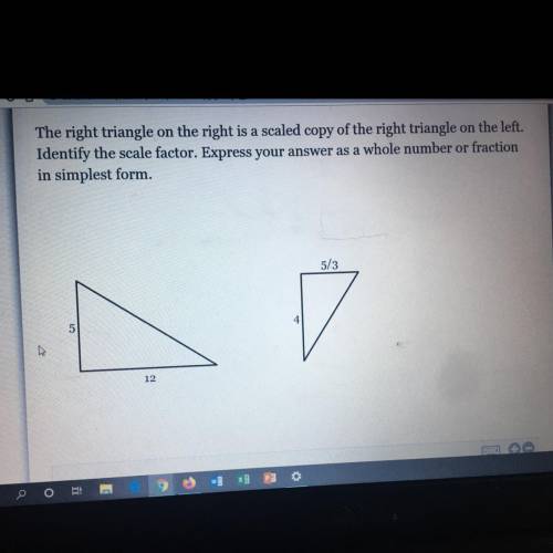 The right triangle on the right is a scaled copy of the right triangle on the left.

Identify the