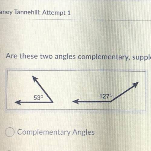 Are these two angles complementary, supplementary, or neither?

530
1270
Complementary Angles
Supp
