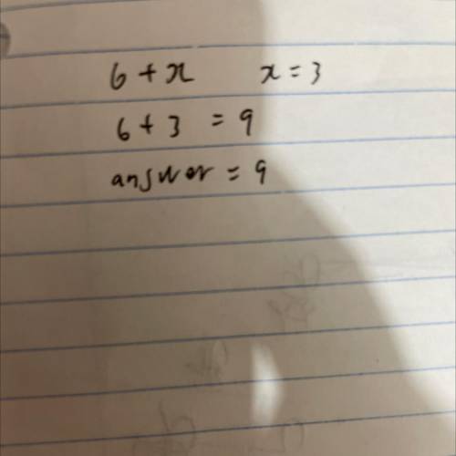 Evaluate 6 + x when x = 3.