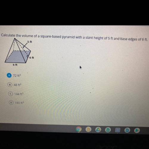 Calculate the volume of a square-based pyramid with a slant height of 5 ft and base edges of 6 ft.