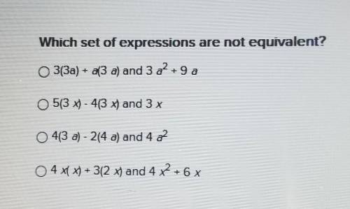 Which set of expressions are not equivalent?

3(3a) + a(3 a) and 3a² + 9 a5(3 x) - 4(3 x) and 3x 4