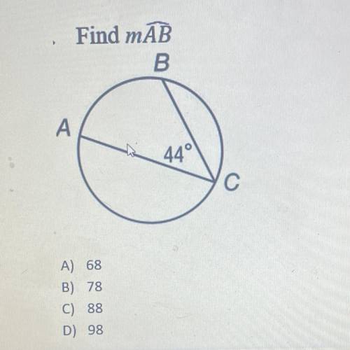 2. Find measure of arc AB.
Find mAB
A) 68
B) 78
C) 88
D) 98