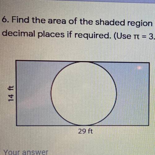 Find the area of the shaded region. (use 3.14) 
14ft
29ft