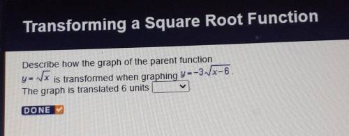 Describe how the graph of the parent function y= x is transformed when graphing y=-3-VX-6. The grap
