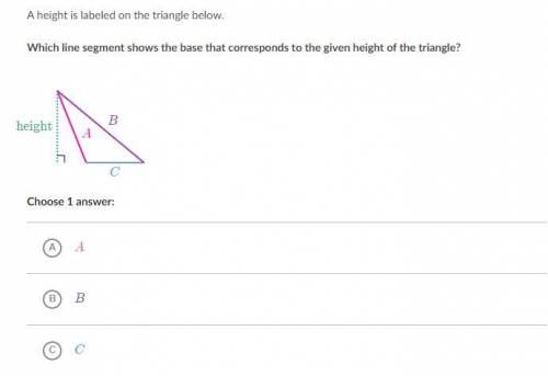 A height is labeled on the triangle below. Which line segment shows the base that corresponds to th
