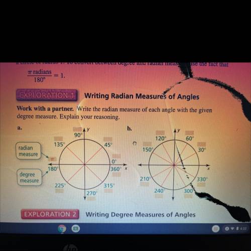 Write the radian measure of each angle with the given degree measure explain your reasoning