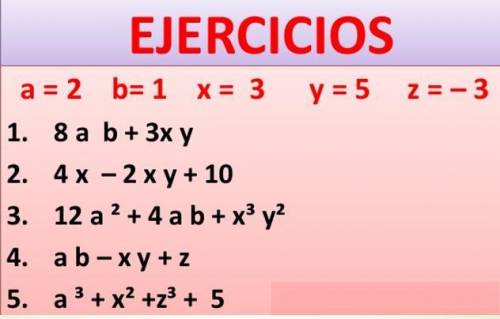 Tema: valor numérico de expresiones algebraicas
A= 2 
B= 1 
X= 3 
Y= 5
Z= -3