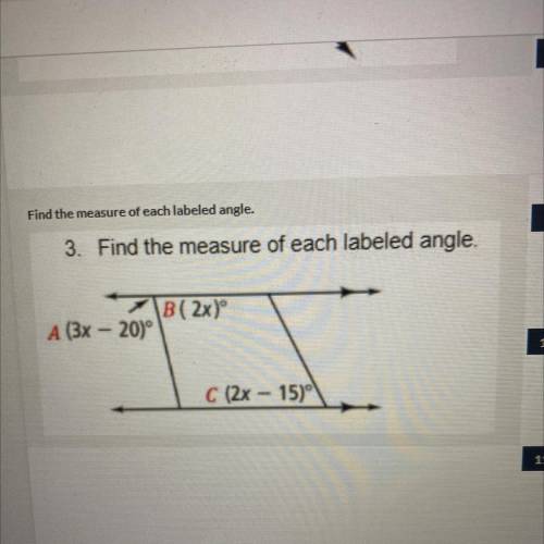 Find the measure of each labeled angle A(3x-20) B(2x) C (2x-15)