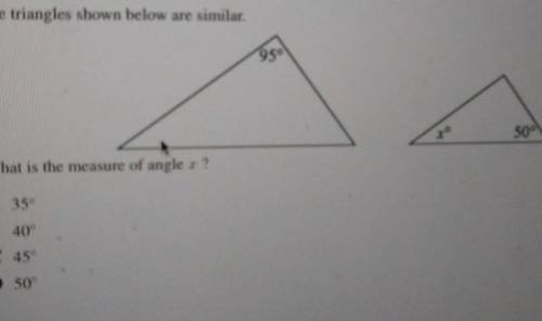 The triangle shown below are similar.

what is the measure of angle XA.35B.40C.45D.50​