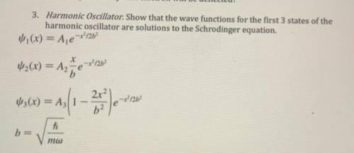 Show that the wave functions for the first 3 states of the harmonic oscillator are solutions to the