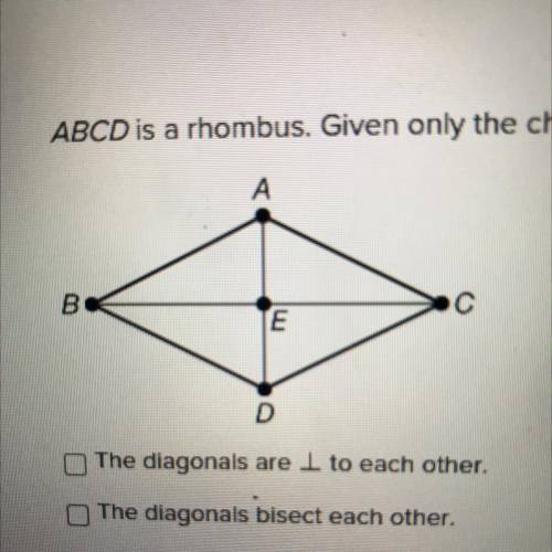 ABCD is a rhombus. Given only the choices below, which properties would you use to prove A AEB – AD