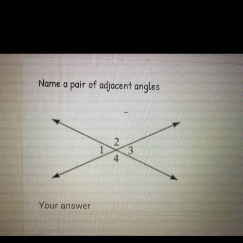 Name a pair of adjacent angles