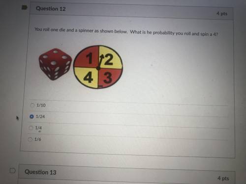 You roll one die and a spinner as shown below. what is the probability you roll and spin a 4?