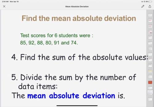 1. Find the sum of the absolute values

2. Divide the sum by the number of data items
The mean abs