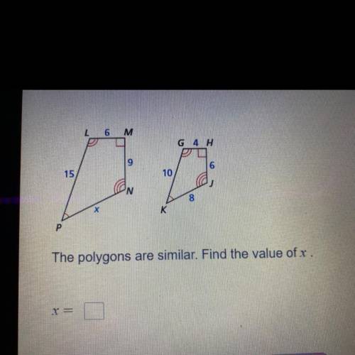 The polygons are similar find the value of X￼