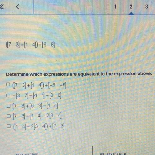 (7 3] + [1 4)-[68]

Determine which expressions are equivalent to the expression above.
Answers, y