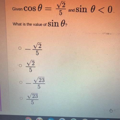 Given cos 0 = (sqrt(2))/5 and sin 0 < 0.
What is the value of sin 0