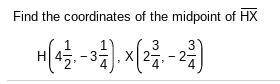 Find the coordinates of the midpoint of HX