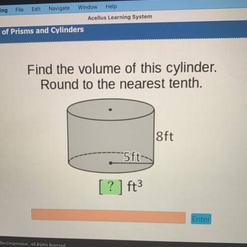 Find the volume of this cylinder.
Round to the nearest tenth.
8ft
-5ft
[?] ft3