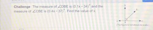 The measure of DBE is (0.1x - 34) and the measure of CBE is (0.4 - 37). Find the value of x.

(ple