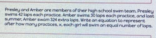 4. Presley and Amber are members of their high school swim team. Presley

swims 42 laps each pract