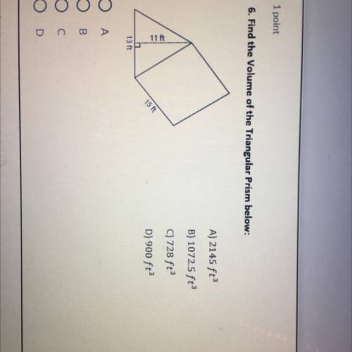 6. Find the Volume of the Triangular Prism below:

A) 2145 ft to the 3 power 
B) 1072.5 ft to the