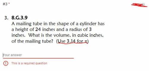 BRAINLIEST!! a mailing tube in the shape of cylinder has a height of 24 inches and a radius of 3 in