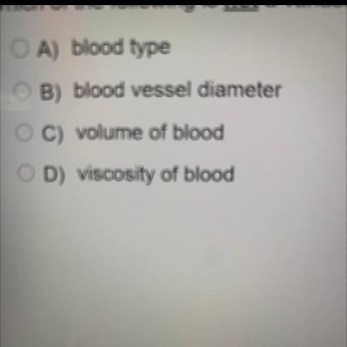 Which of the following is not a variable that influences blood flow and blood pressure?