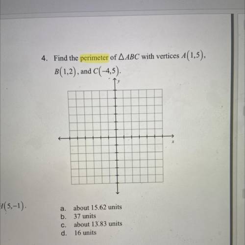 Find the perimeter of A ABC with vertices A(1,5),
B(1,2), and C (-4,5).
y