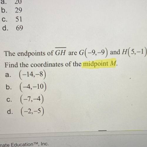 The endpoints of GH are G(-9,-9) and H(5,-1).
Find the coordinates of the midpoint M.