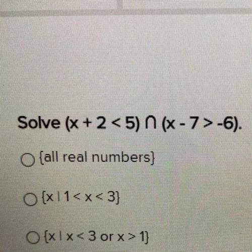 PLSS QUICK
Solve (x+2<5)∩(x-7>-6)