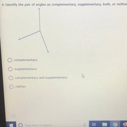 4. Identify the pair of angles as complementary, supplementary, both, or neither.

O complementary