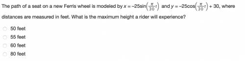 PLEASE HELP! WILL MARK BRAINLIEST!

The path of a seat on a new Ferris wheel is modeled by x = –25