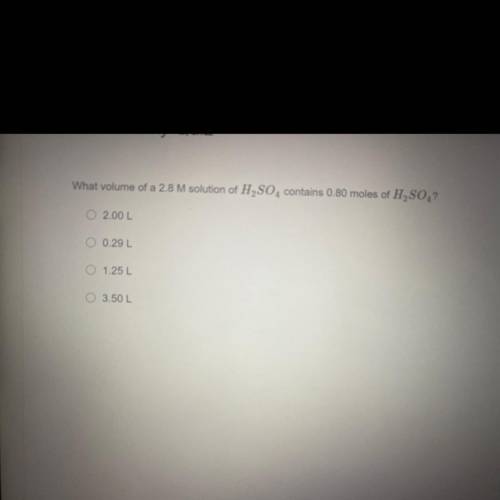 What volume of a 2.8 M solution of H2SO, contains 0.80 moles of H2SO4?