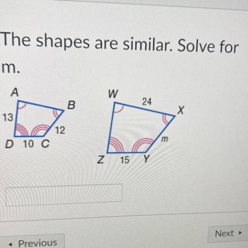 The shapes are similar. Solve for
m.